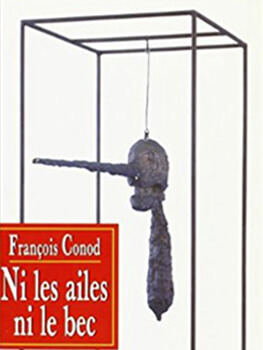 Ni les ailes ni le bec - François Conod